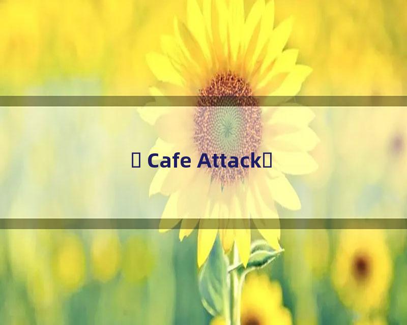Cafe Attack