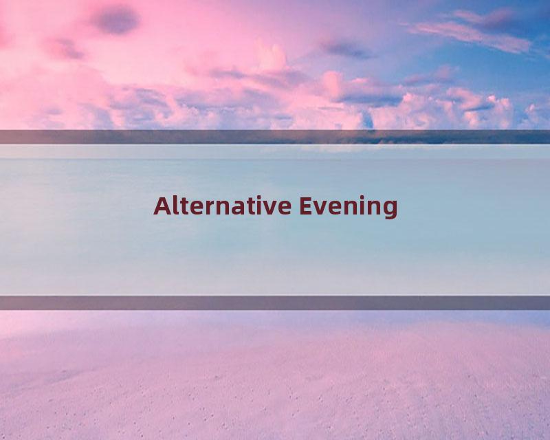 Alternative Evening