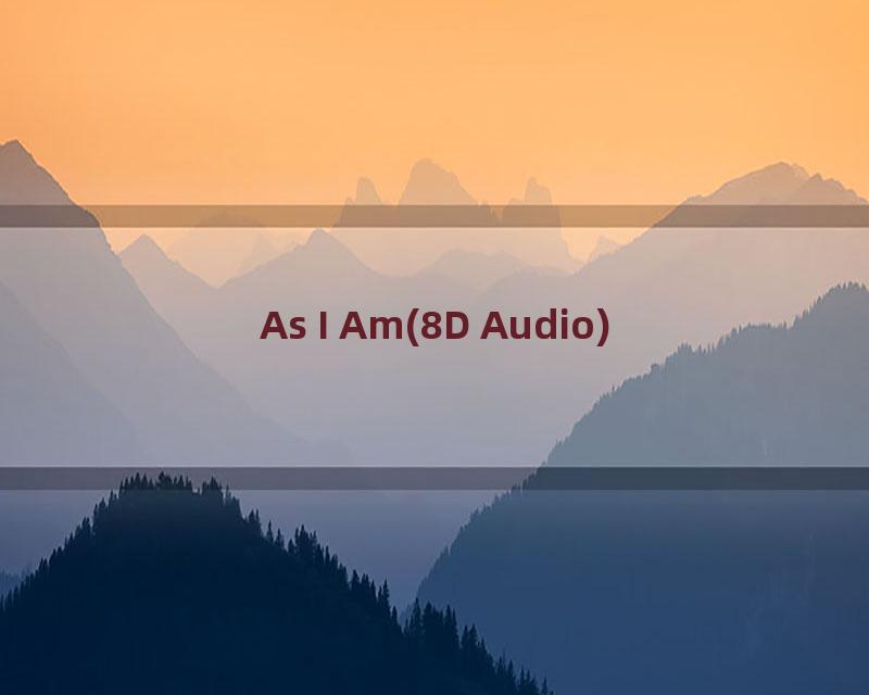 As I Am(8D Audio)