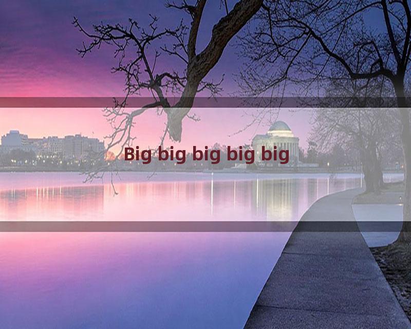 Big big big big big