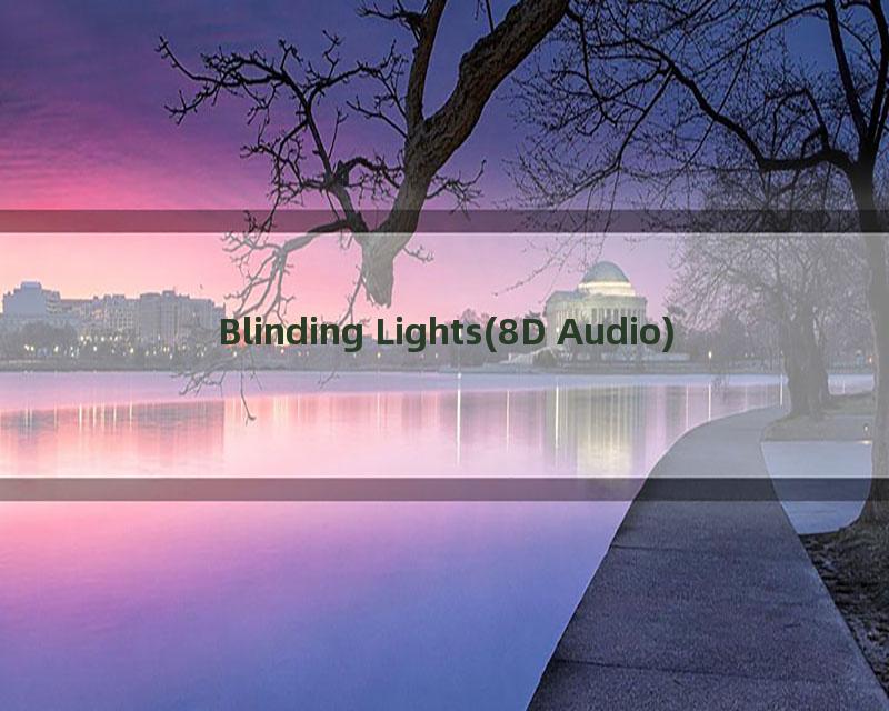 Blinding Lights(8D Audio)