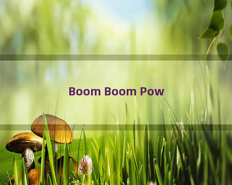 Boom Boom Pow