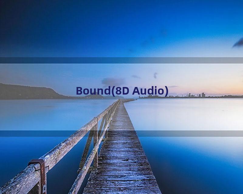 Bound(8D Audio)