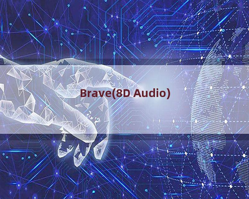 Brave(8D Audio)