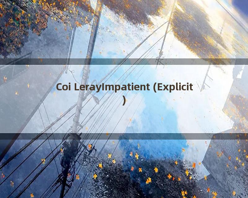 Coi LerayImpatient (Explicit)