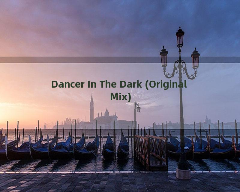Dancer In The Dark (Original Mix)