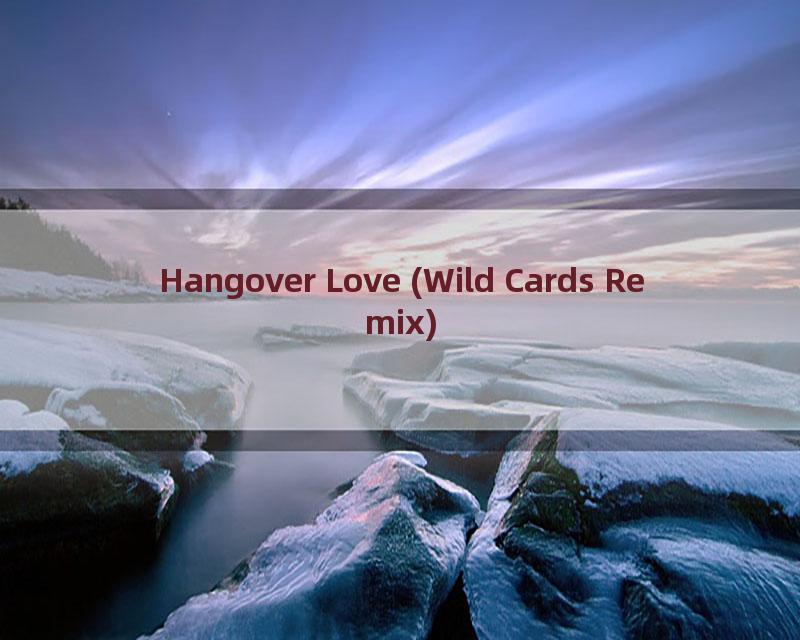 Hangover Love (Wild Cards Remix)