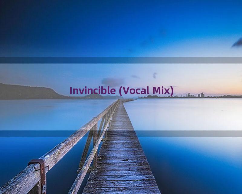 Invincible (Vocal Mix)