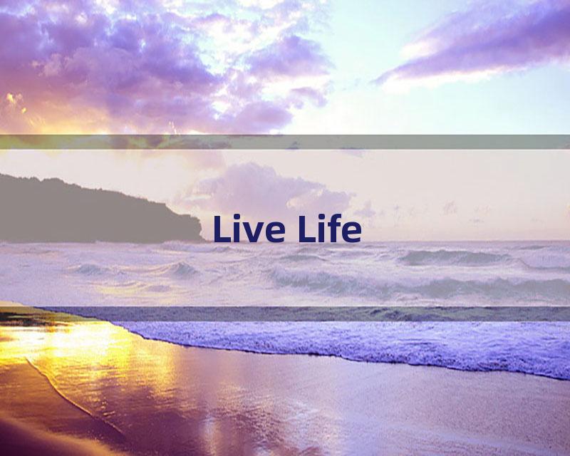 Live Life