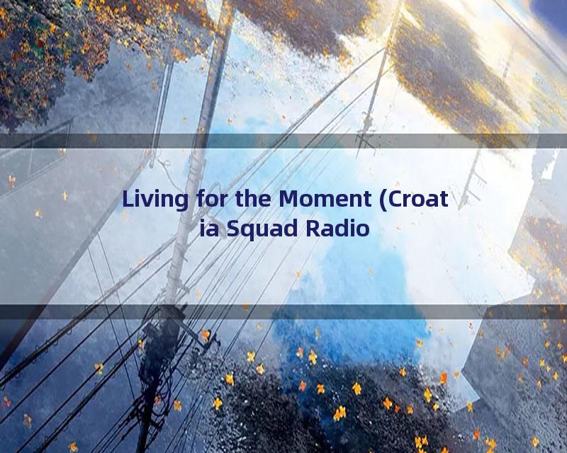 Living for the Moment (Croatia Squad Radio Mix)