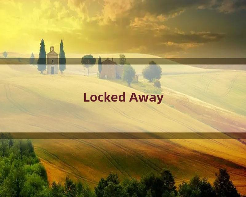 Locked Away