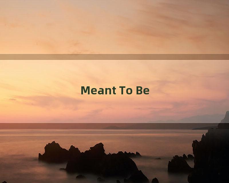 Meant To Be