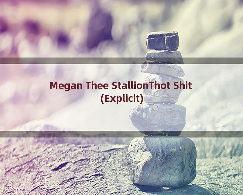 Megan Thee StallionThot Shit (Explicit)