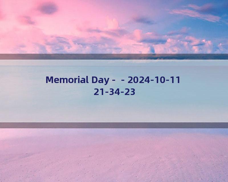 Memorial Day -  - 2024-10-11 21-34-23