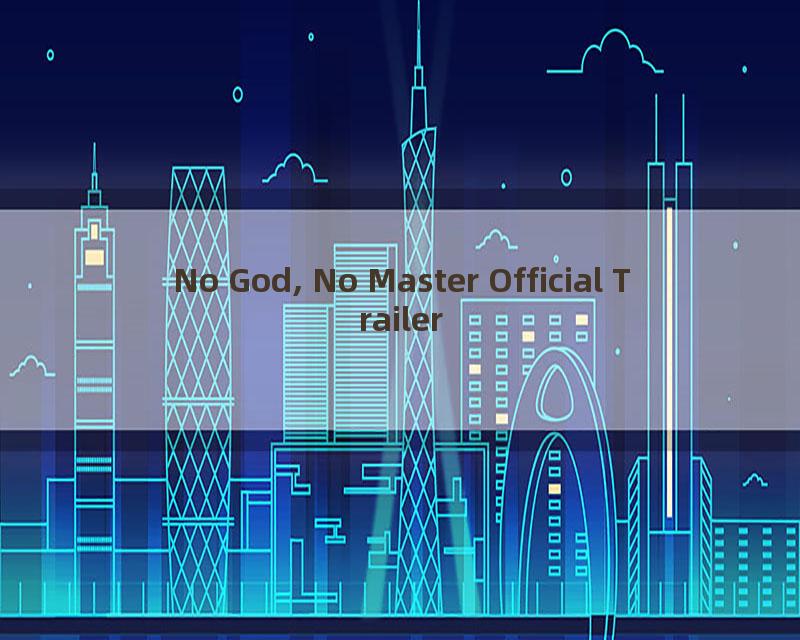 No God, No Master Official Trailer