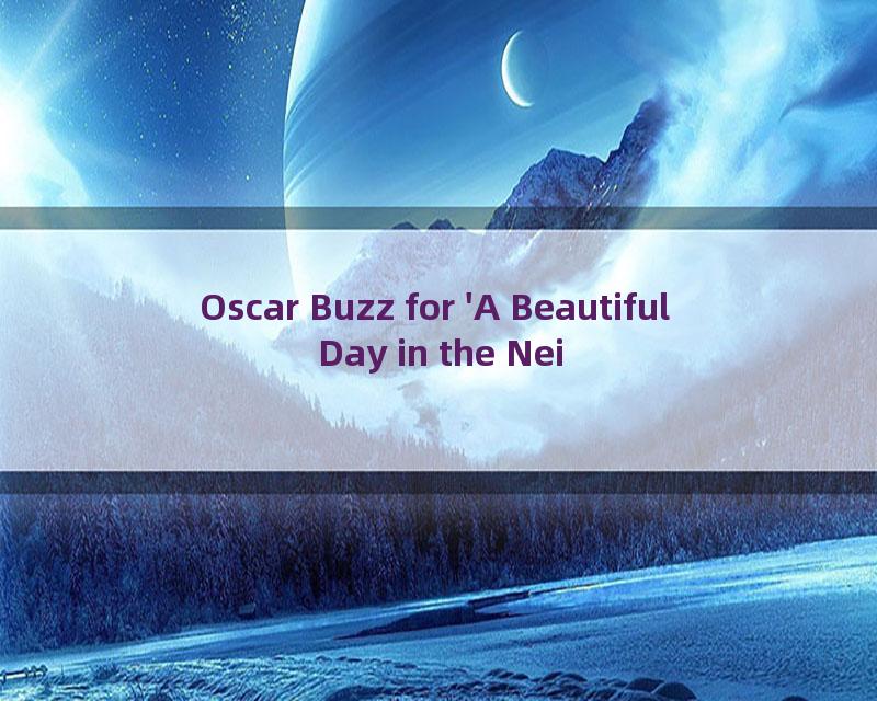 Oscar Buzz for 'A Beautiful Day in the Neighborhood'