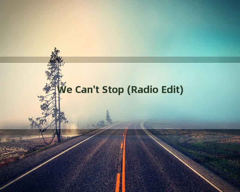 We Can't Stop (Radio Edit)