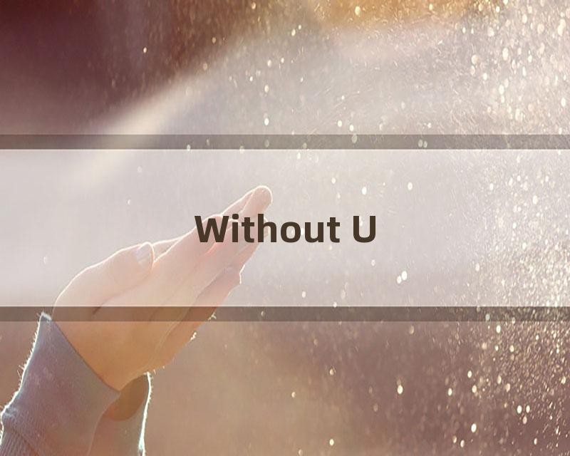 Without U